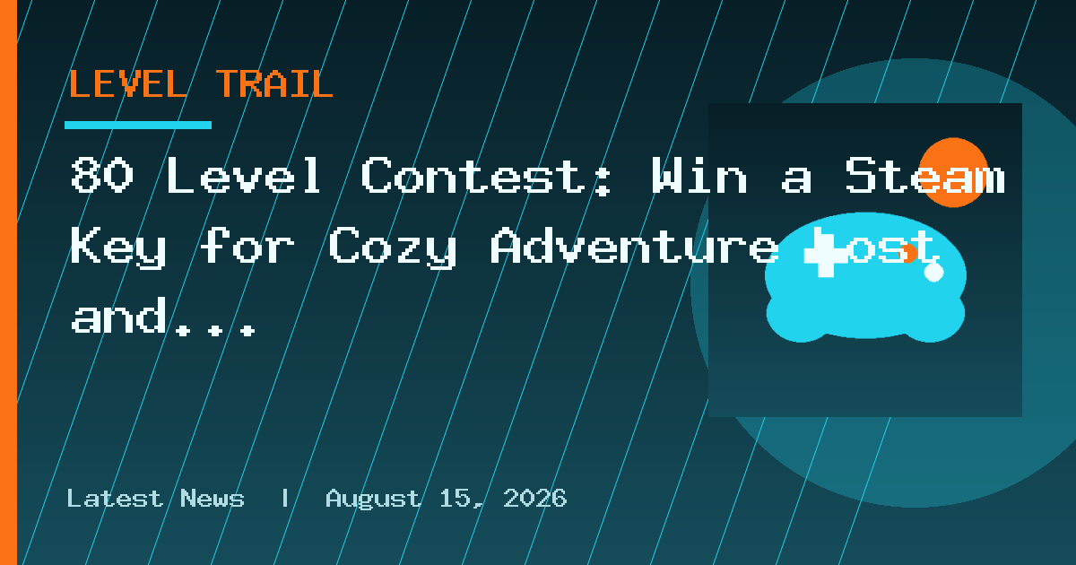 80 Level Contest: Win a Steam Key for Cozy Adventure Lost and Found Co.!
