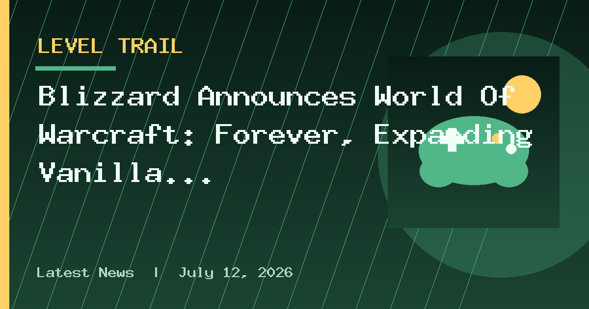 Blizzard Announces World Of Warcraft: Forever, Expanding Vanilla WoW With New