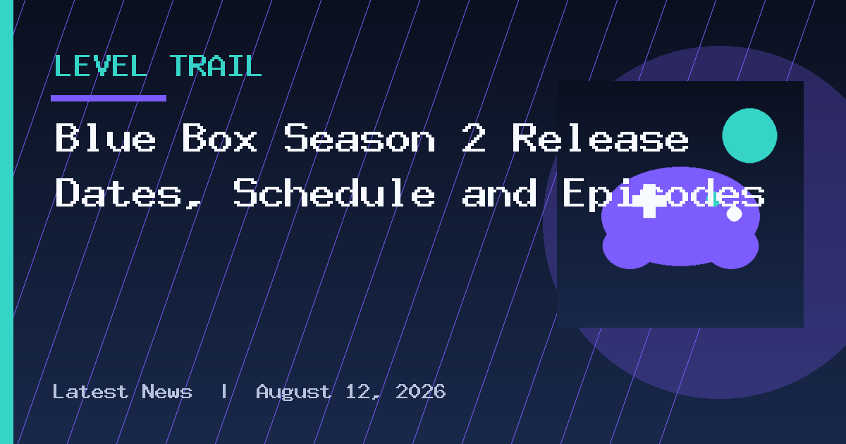 Blue Box Season 2 Release Dates, Schedule and Episodes