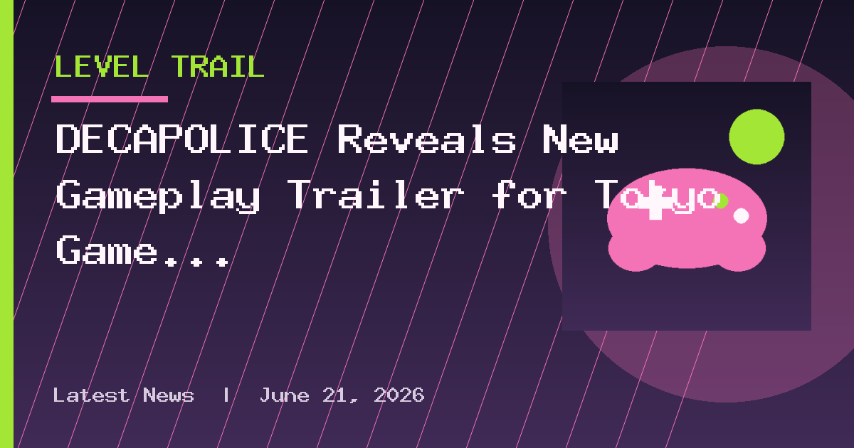 DECAPOLICE Reveals New Gameplay Trailer for Tokyo Game Show 2026