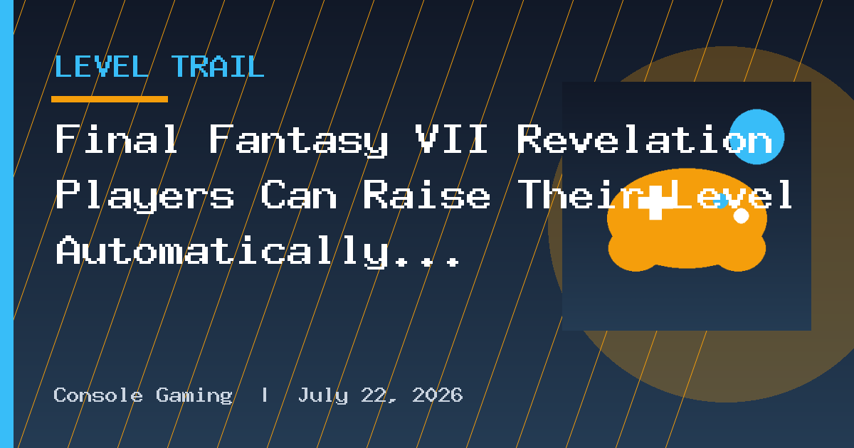 Final Fantasy VII Revelation Players Can Raise Their Level Automatically To Skip