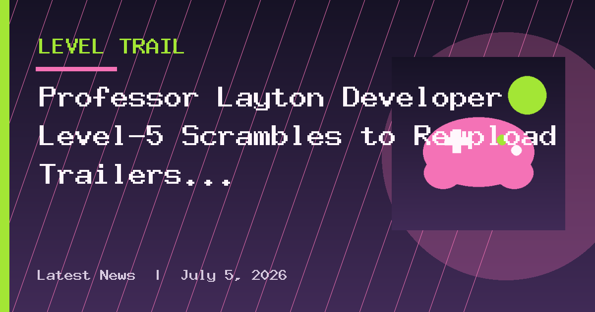 Professor Layton Developer Level-5 Scrambles to Reupload Trailers as AI Backlash