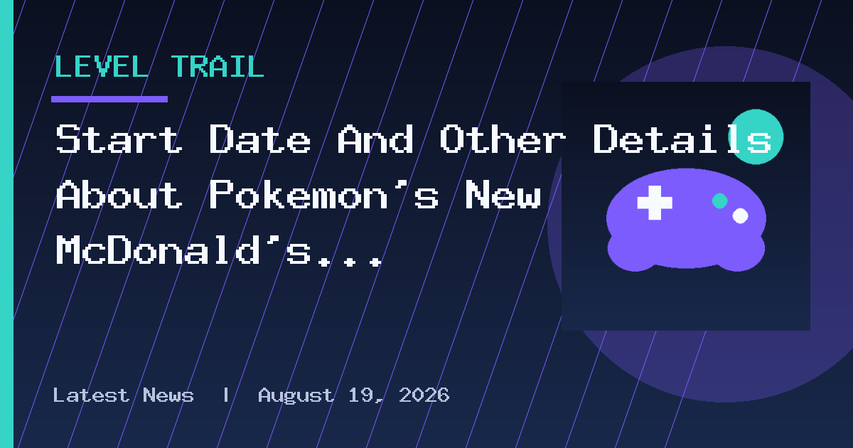 Start Date And Other Details About Pokemon's New McDonald's Promo Leak