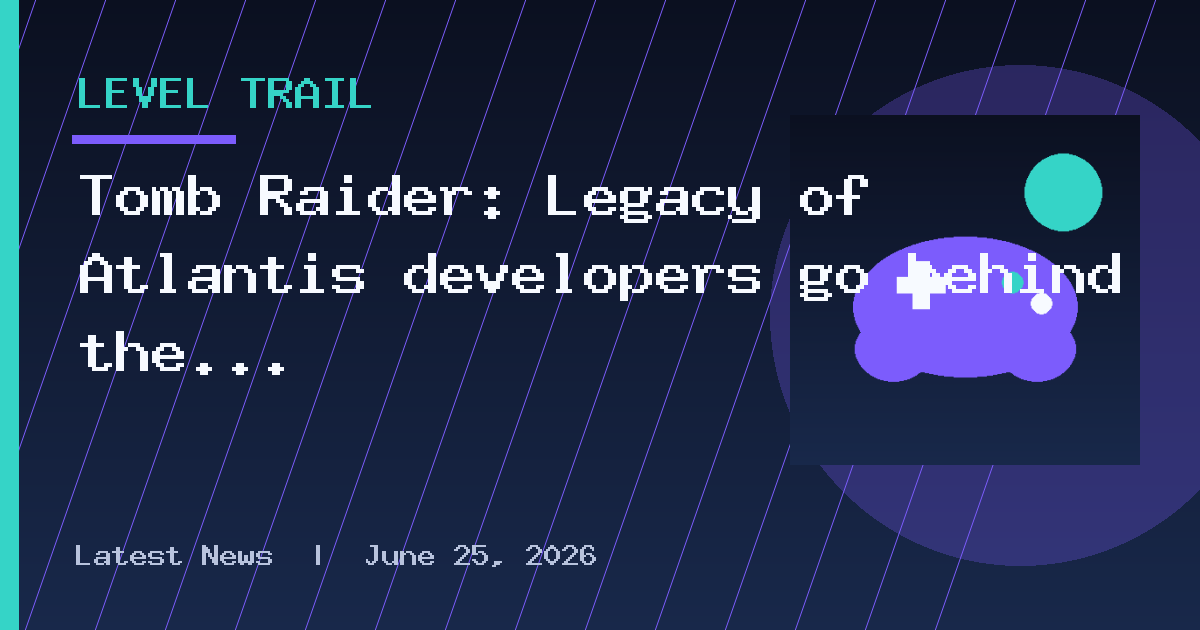 Tomb Raider: Legacy of Atlantis developers go behind the scenes in new
