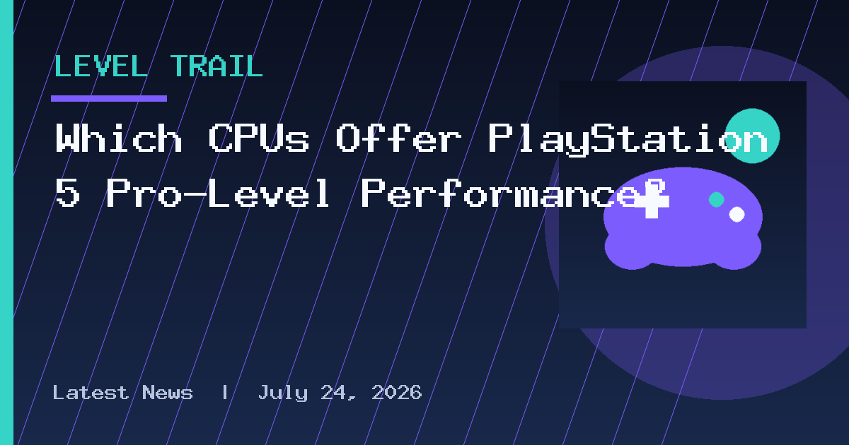 Which CPUs Offer PlayStation 5 Pro-Level Performance?